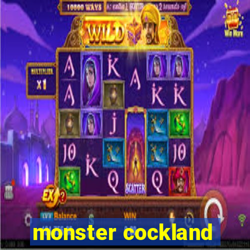 monster cockland